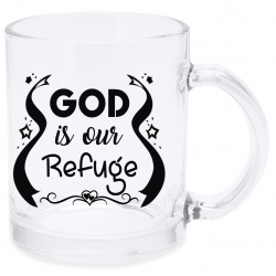 Cana sticla transparenta, God is our refuge
